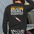 I'm A Rocket Scientist Rocket Science Back Print Long Sleeve T-shirt