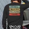 Its Not A Dad Bod Its A Father Figure Fathers Day Dad Back Print Long Sleeve T-shirt