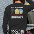 Just A Regular Dad Trying Not To Raise Liberals Back Print Long Sleeve T-shirt