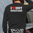 I Love Hot Single Dads Red Heart Love Single Dads Back Print Long Sleeve T-shirt