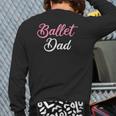 Mens Ballet Dad Ballet Dancing Ballerina Ballet Dancer Back Print Long Sleeve T-shirt