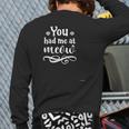 You Had Me At Meow Hear Cool Cat Lover Back Print Long Sleeve T-shirt