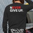 Motivational Apparel Never Ever Give Up Back Print Long Sleeve T-shirt