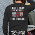 I Still Play With Fire Trucks Cool For Firefighters Back Print Long Sleeve T-shirt