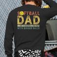 Retro Softball Dad Like A Baseball Dad But With Bigger Balls Back Print Long Sleeve T-shirt
