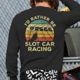 Slot Car Racing Vintage I'd Rather Be Slot Car Racing Back Print Long Sleeve T-shirt