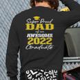 Super Proud Dad Of 2022 Graduate Awesome Family College Back Print Long Sleeve T-shirt