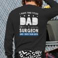 Surgeon Doctor I Have Two Tittles Dad & Surgeon And I Rock Them Both Back Print Long Sleeve T-shirt