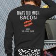 That's Too Much Bacon Foodie Bacon Back Print Long Sleeve T-shirt