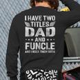 I Have Two Titles Dad & Funcle Humor Fathers Day Uncle Men Back Print Long Sleeve T-shirt
