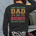 I Have Two Titles Dad And Boomer Grandpa Fathers Day Back Print Long Sleeve T-shirt