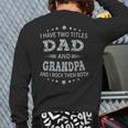 I Have Two Titles Dad And Grandpa Father's Day Grandpa Back Print Long Sleeve T-shirt