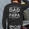I Have Two Titles Dad And Papa Tshirt Fathers Day Back Print Long Sleeve T-shirt