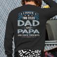 I Have Two Titles Dad And Papa Tshirt Fathers Day V2 Back Print Long Sleeve T-shirt