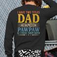 I Have Two Titles Dad And Pawpaw Father’S Day Grandpa Back Print Long Sleeve T-shirt