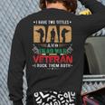 I Have Two Tittles Dad And Iraq War Veteran Back Print Long Sleeve T-shirt