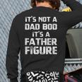 Vintage Its Not A Dad Bod Its A Father Figure Fathers Day Back Print Long Sleeve T-shirt