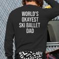 World's Okayest Ski Ballet Dad Back Print Long Sleeve T-shirt