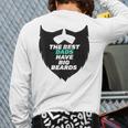 The Best Dads Have Big Beards New Dad Bearded Dad Back Print Long Sleeve T-shirt
