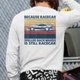 Because Racecar Spelled Backwards Is Still Racecar Back Print Long Sleeve T-shirt