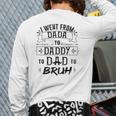 I Went From Dada To Dad To Bruh Back Print Long Sleeve T-shirt