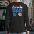 All American Dad 4Th Of July Usa American Flag Sunglasses Dad Daddy Father's Day Back Print Long Sleeve T-shirt