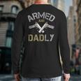 Armed And Dadly Deadly Father For Fathers Back Print Long Sleeve T-shirt