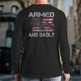 Armed And Dadly Gun Lover Dad Usa Flag Father's Day Back Print Long Sleeve T-shirt