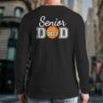 Basketball Senior Dad Class Of 2022 Senior Daddy Back Print Long Sleeve T-shirt