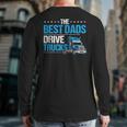 The Best Dads Drive Trucks Happy Father's Day Trucker Dad Back Print Long Sleeve T-shirt