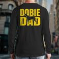 Best Dobie Dad Ever Doberman Pinscher Dog Father Pet Back Print Long Sleeve T-shirt
