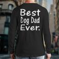 Best Dog Dad Ever Cute Puppy Owner Lover Back Print Long Sleeve T-shirt