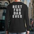 Best Fur Dad Ever Pets Dog Cats Fur Men Back Print Long Sleeve T-shirt
