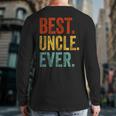 Best Uncle Ever Fathers Day Present Papa Daddy Grandpa Back Print Long Sleeve T-shirt
