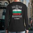 Bulgaria Have No Fear The Bulgarian Is Here Bulgarian Flag Back Print Long Sleeve T-shirt