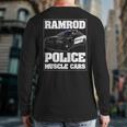 Car Ramrod Police Muscle Cars Say Car Ramrod Troopers Cars Back Print Long Sleeve T-shirt