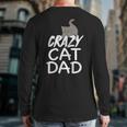 Crazy Cat Dad Father's Day Kitten Dads Back Print Long Sleeve T-shirt