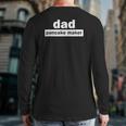 Dad Pancake Maker Father's Day Back Print Long Sleeve T-shirt