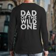 Dad Of The Wild One Back Print Long Sleeve T-shirt