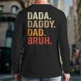 Dada Daddy Dad Bruh Fathers Day Vintage Father Back Print Long Sleeve T-shirt