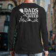 Dads Against Weed Gardening Dad Joke Lawn Mowing Dad Back Print Long Sleeve T-shirt
