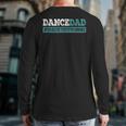 Dance Dad-She Gets It From Me- Prop Dad Father's Day Back Print Long Sleeve T-shirt