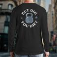 But Did You Die Kettlebell Gym Workout Resolution Tank Top Back Print Long Sleeve T-shirt