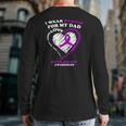 Epilepsy Awareness I Wear Purple For My Dad Back Print Long Sleeve T-shirt