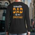 Exhausted Dad Is My Costume Mens Halloween Back Print Long Sleeve T-shirt