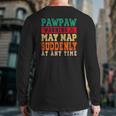 Father's Day Pawpaw Warning May Nap Suddenly At Any Time Grandpa Vintage Back Print Long Sleeve T-shirt