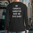 My Favorite Daughter Gave Me This Top Tank Top Back Print Long Sleeve T-shirt