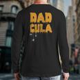 Dadcula Dracula Halloween Dad Costume Back Print Long Sleeve T-shirt