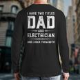 Fathers Day I Have Two Titles Dad And Electrician Back Print Long Sleeve T-shirt