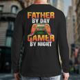 Gamer Dad Sayings Gaming Father By Day Gamer By Night Back Print Long Sleeve T-shirt